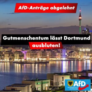 AfD-Anträge abgelehnt! "Gutmenschentum" lässt Dortmund weiterhin finanziell ausbluten...