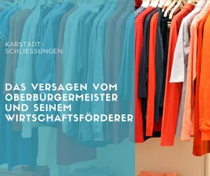 Das Karstadt/Kaufhof-Desaster: Eklatante Fehleinschätzung des SPD-OB-Kandidaten Westphal