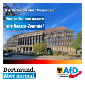 +++ Arbeitsstolz statt Bürgergeld: Wer rettet nun unsere alte Hoesch-Zentrale? +++