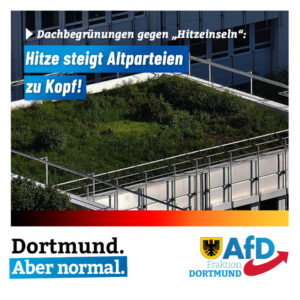 +++ Dachbegrünung in Dortmund – Hitze steigt Altparteien zu Kopf +++