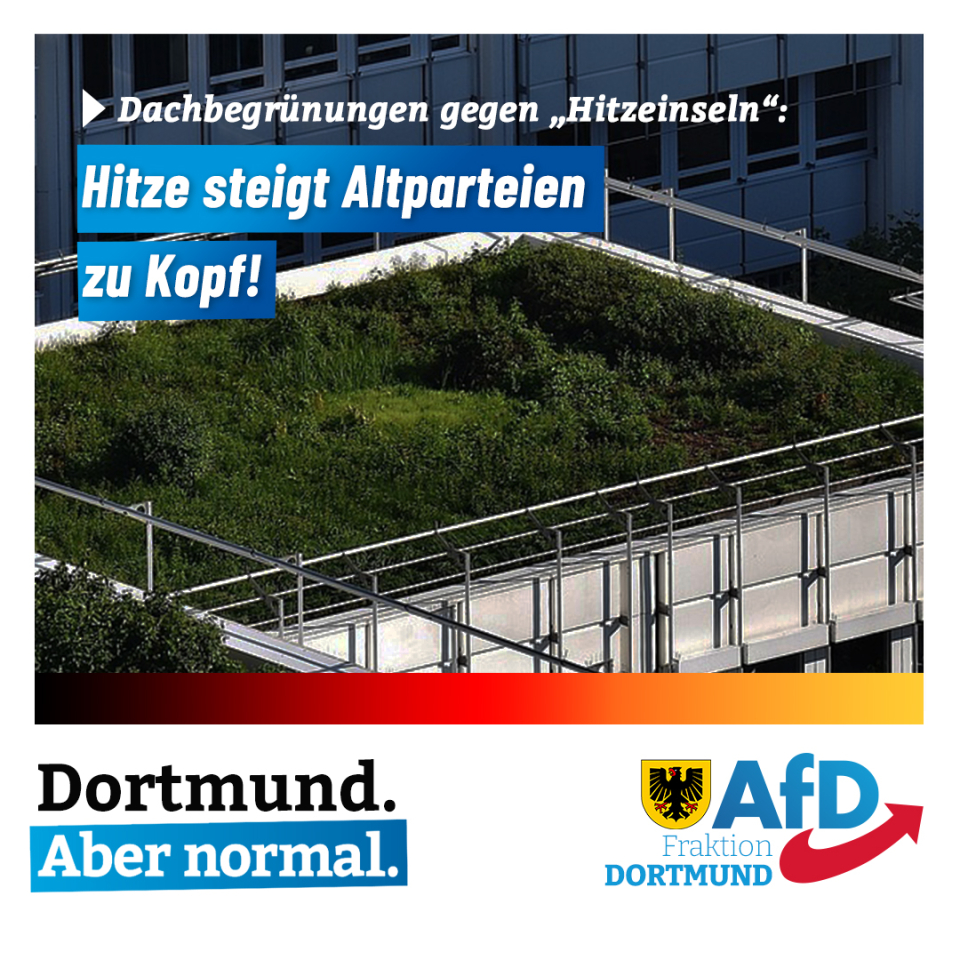 +++ Dachbegrünung in Dortmund – Hitze steigt Altparteien zu Kopf +++